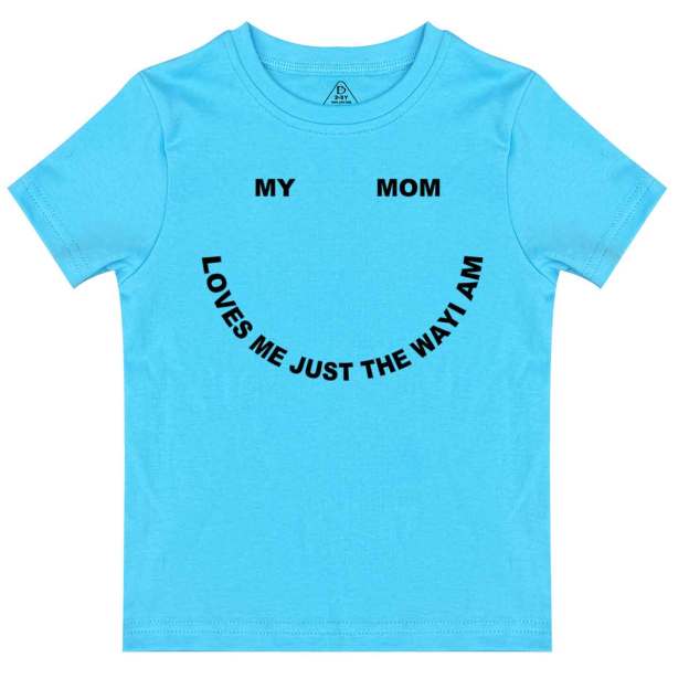 My Mom Loves Me Just The Way I Am Toddler&Kid's Tees Beepumpkin