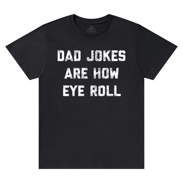 Dad Jokes Are How Eye Roll Dad and me T-Shirt