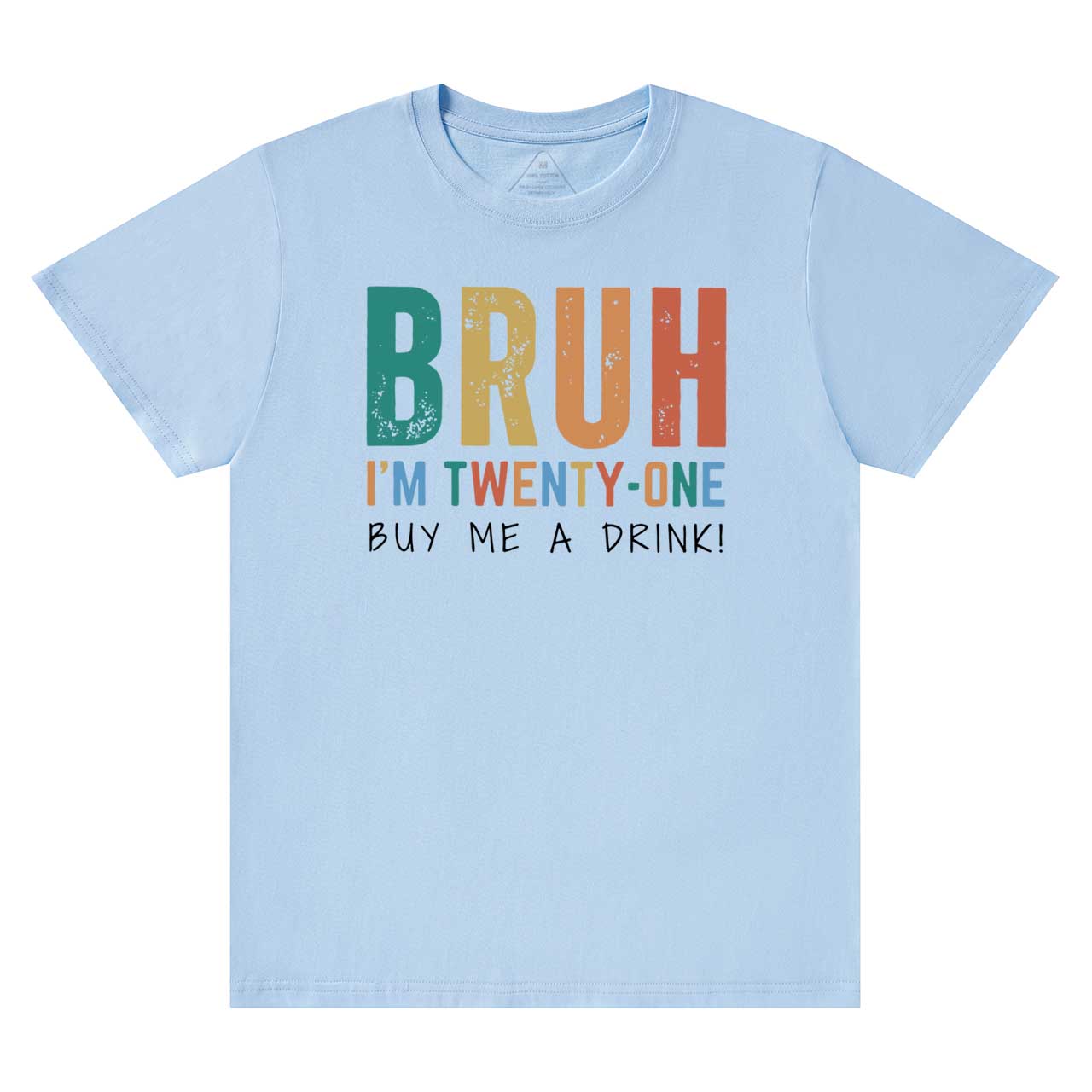 Bruh I'm Twenty One Mama T-Shirts
