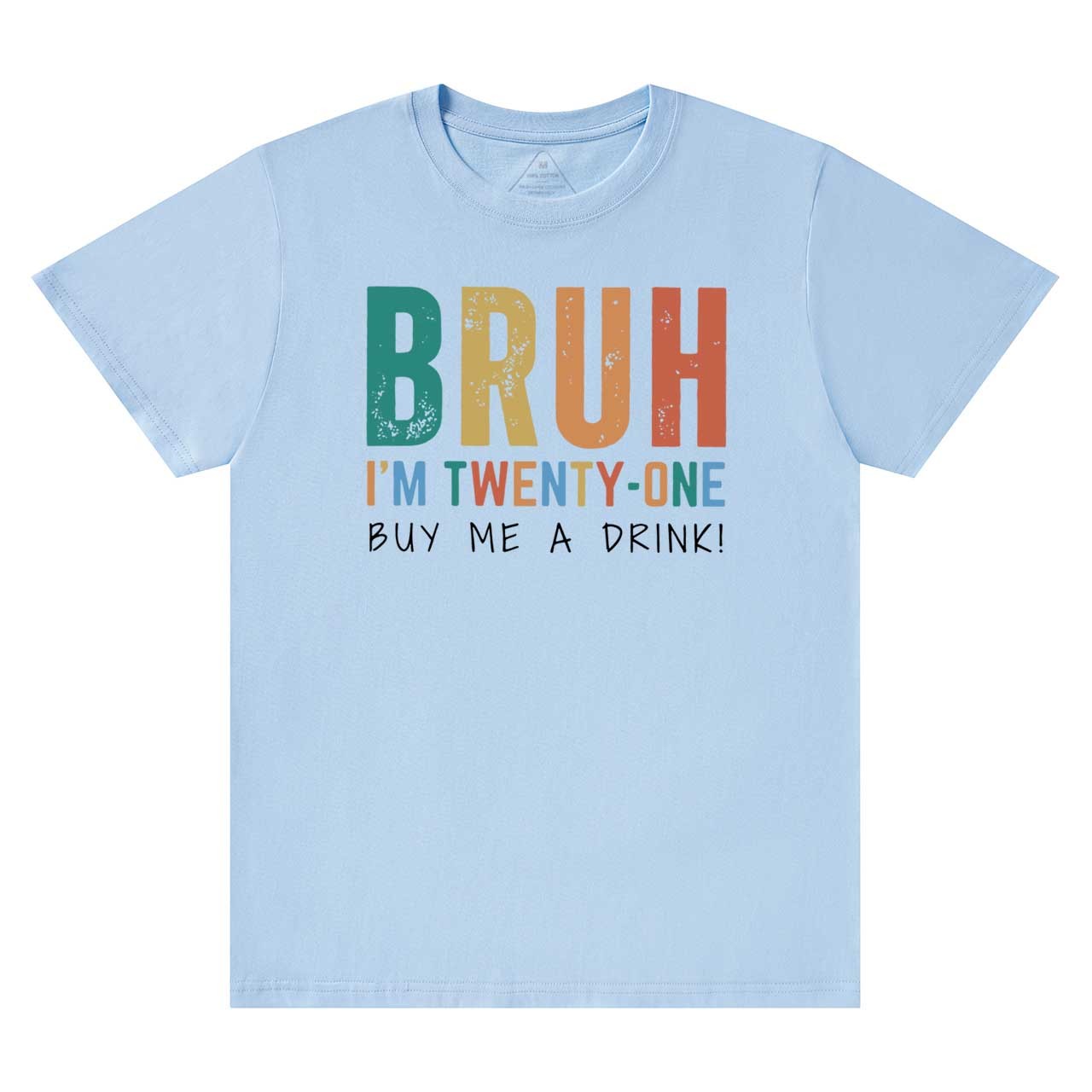 Bruh I'm Twenty One Mama T-Shirts