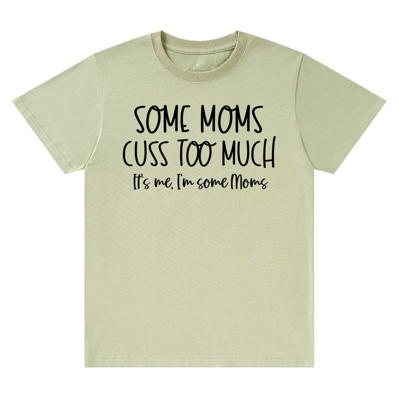 Some Moms Cuss Too Much T-Shirts