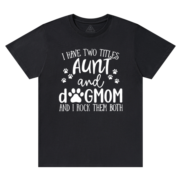 I Have Two Titles Aunt T-Shirts 