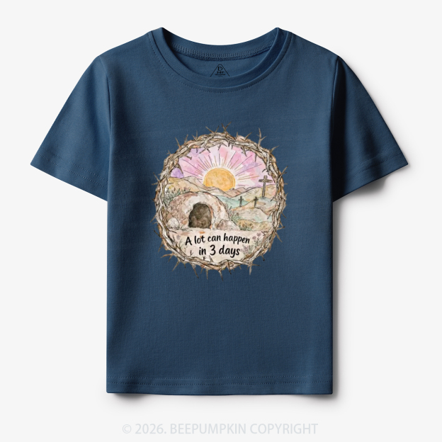 A Lot Can Happen in 3 Days Christian Toddler&Kid's Tees