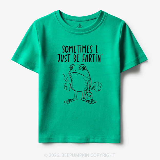 Sometimes I Just Be Fartin' Toddler&Kid's Tees 7