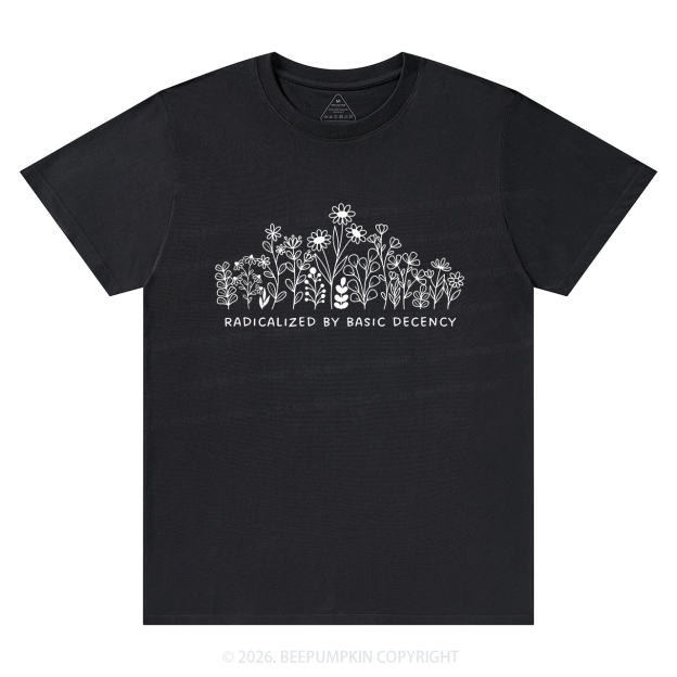 Radicalized by Basic Decency Peaceful T-Shirts