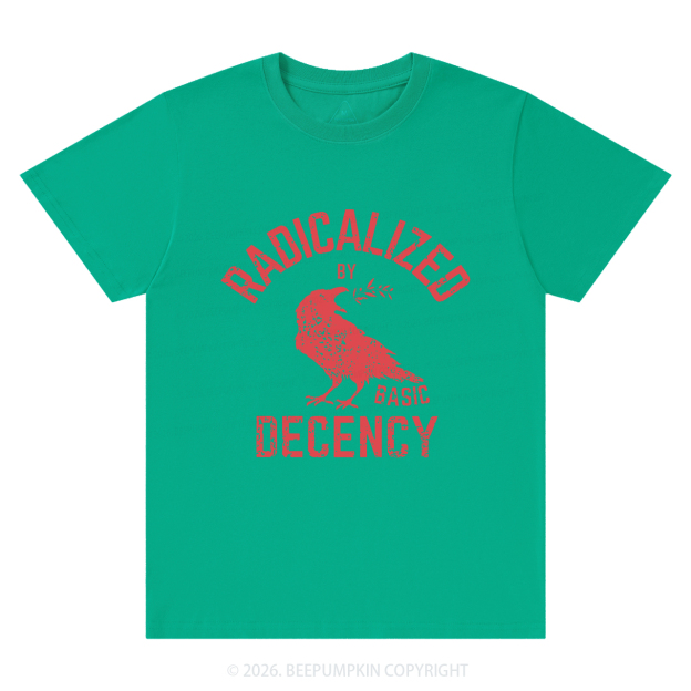 Radicalized By Basic Decency Equality T-Shirts