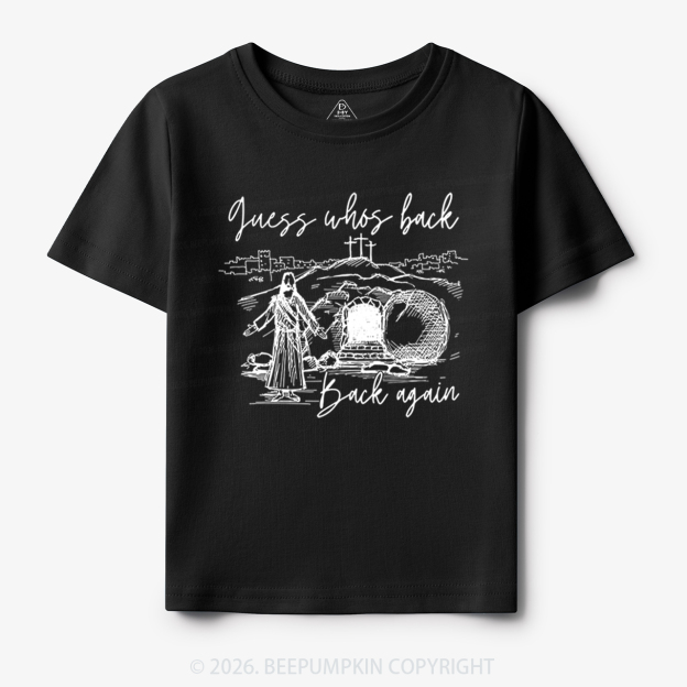 Guess Who's Back Again Funny Jesus Toddler&Kid's Tees