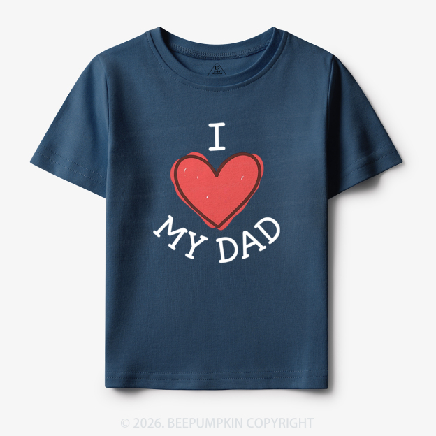 Sweet I Love My Dad Toddler&Kid's Tees