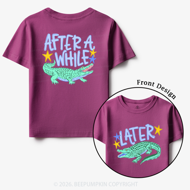 Later Gator After A While Crocodile Toddler&Kid's Tees