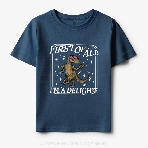 First of All I'm a Delight Funny Dinosaur Toddler&Kid's Tees