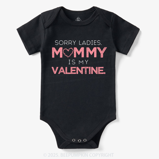 Sorry Ladies Mommy Is My Valentine Bodysuit Beepumpkin