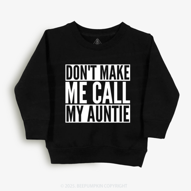 Don't Make Me Call My Auntie Kid's Sweatshirt