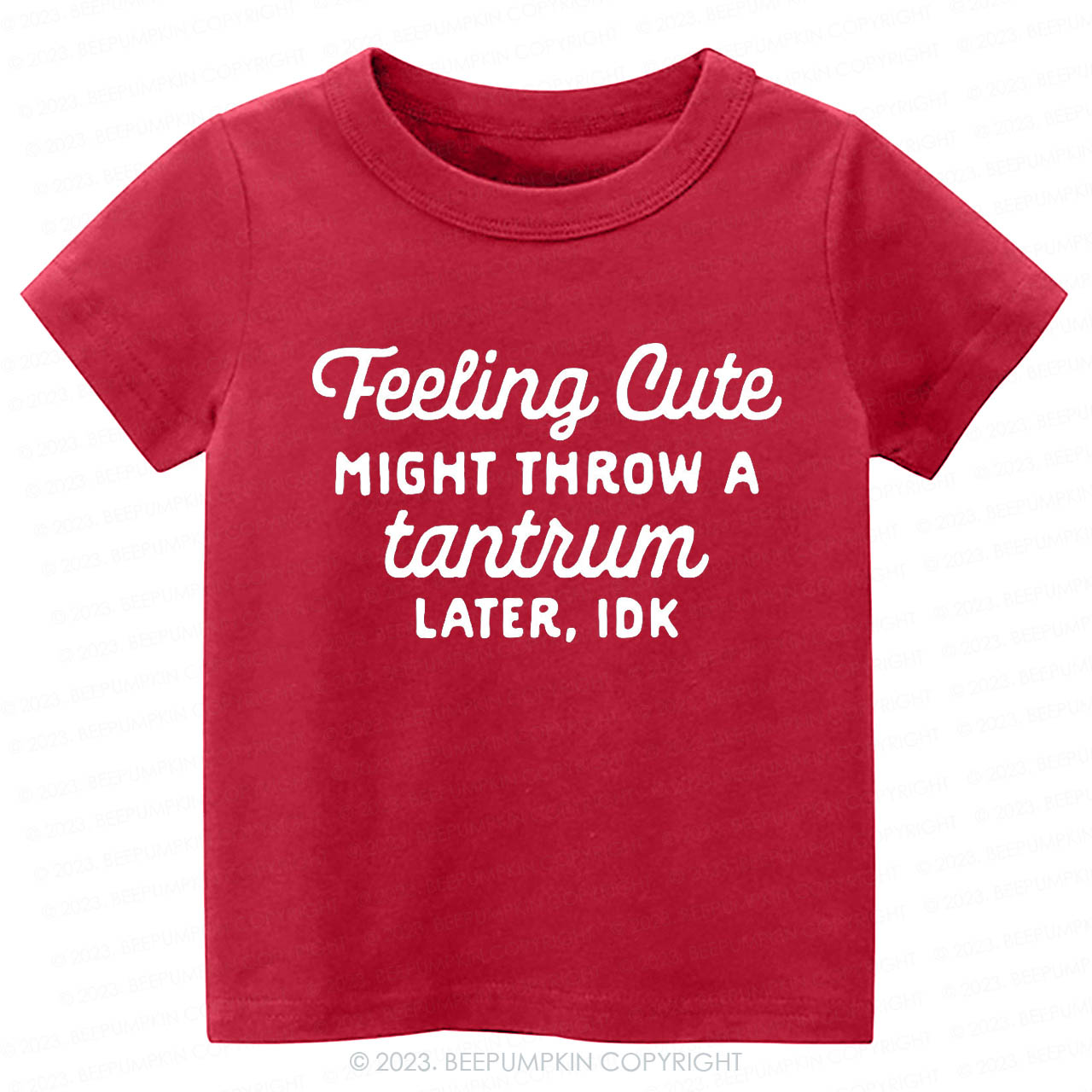 Feeling Cute Might Throw a Tantrum Later, idk Kids Shirt