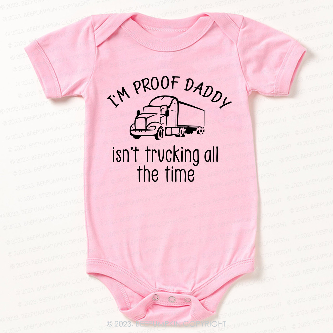 I'm Proof Daddy Isn't Trucking All The Time Bodysuit For Baby