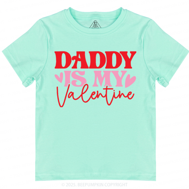 Daddy Is My Valentine Toddler&Kid's Tees Beepumpkin
