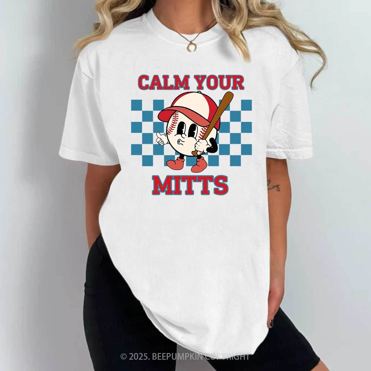 Calm Your Mitts Mama T-Shirts