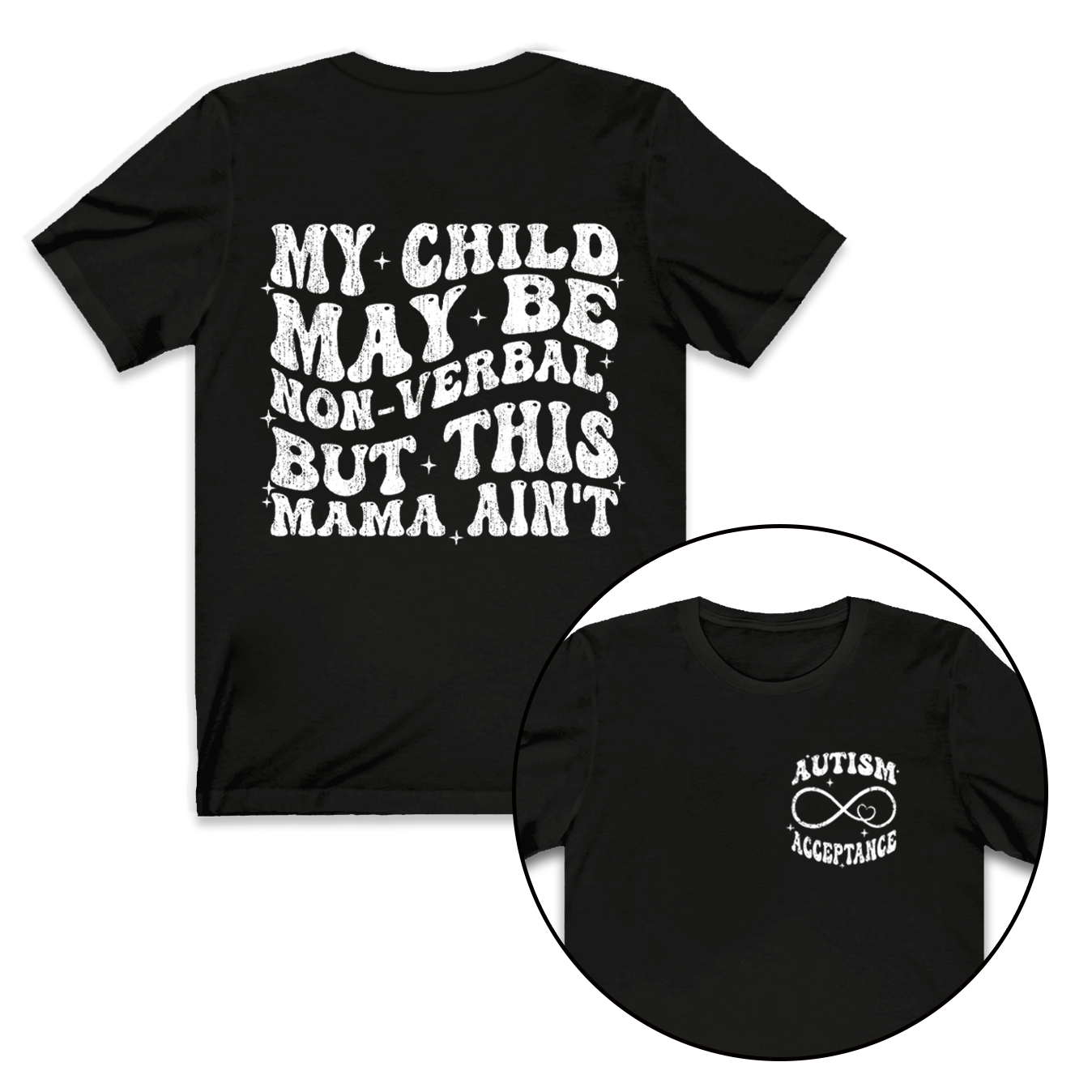 My Child May Be Non-Verbal But This Mama Ain’t Mama T-Shirts
