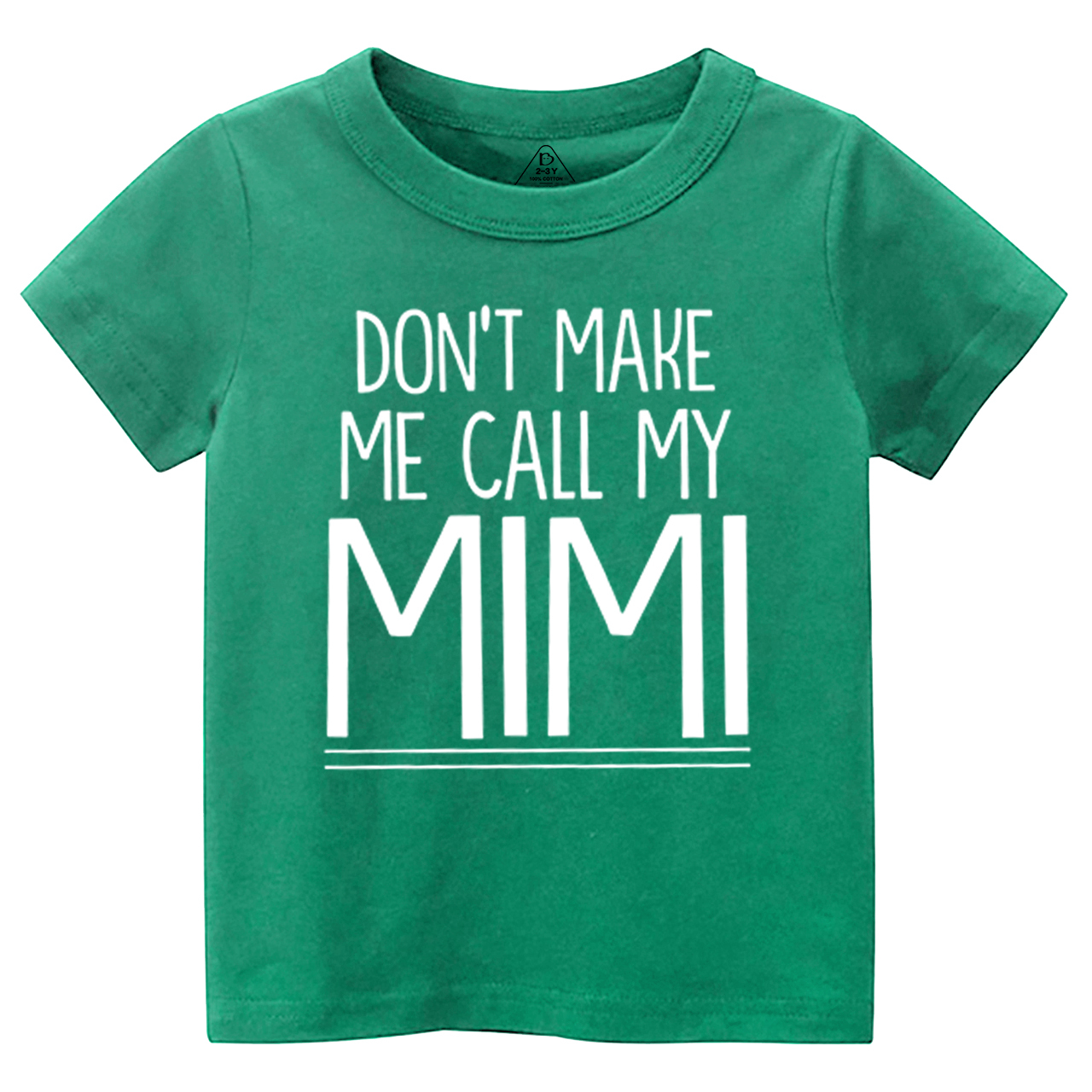 Don't Make Me Call My Mimi Toddler&Kid's Tees Beepumpkin