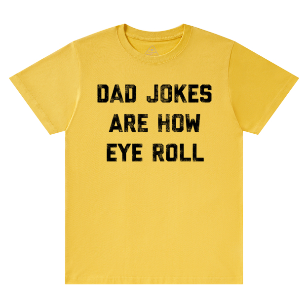 Dad Jokes Are How Eye Roll Dad and me T-Shirt