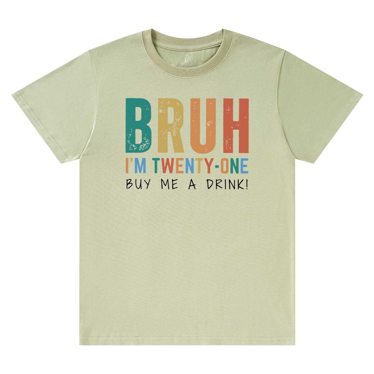 Bruh I'm Twenty One Mama T-Shirts
