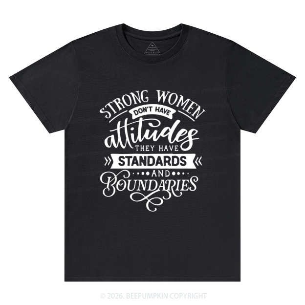 Strong Women Don't Have Attitudes T-Shirts Beepumpkin