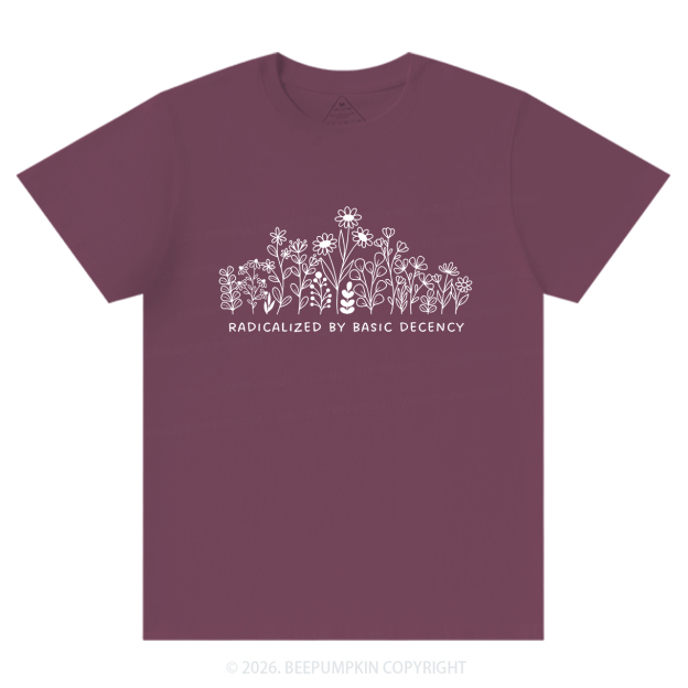 Radicalized by Basic Decency Peaceful T-Shirts