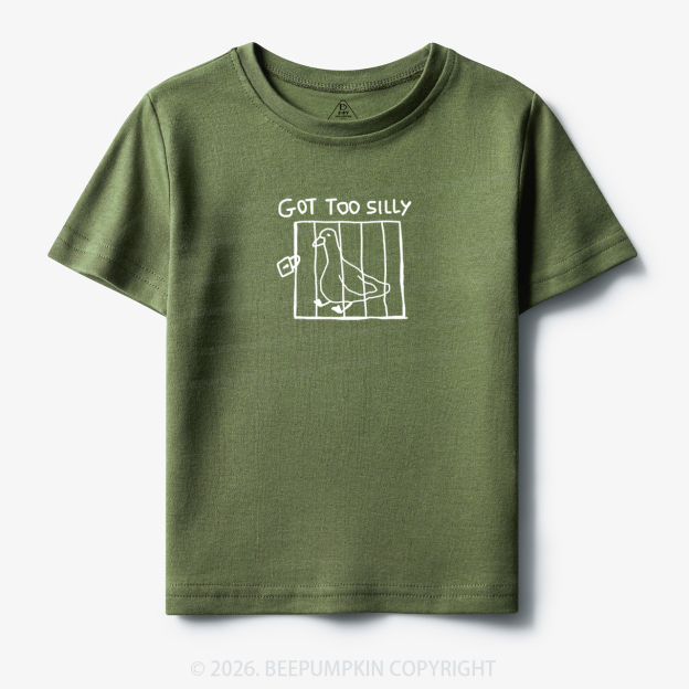 Got Too Silly Funny Meme Toddler&Kid's Tees
