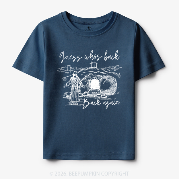 Guess Who's Back Again Funny Jesus Toddler&Kid's Tees