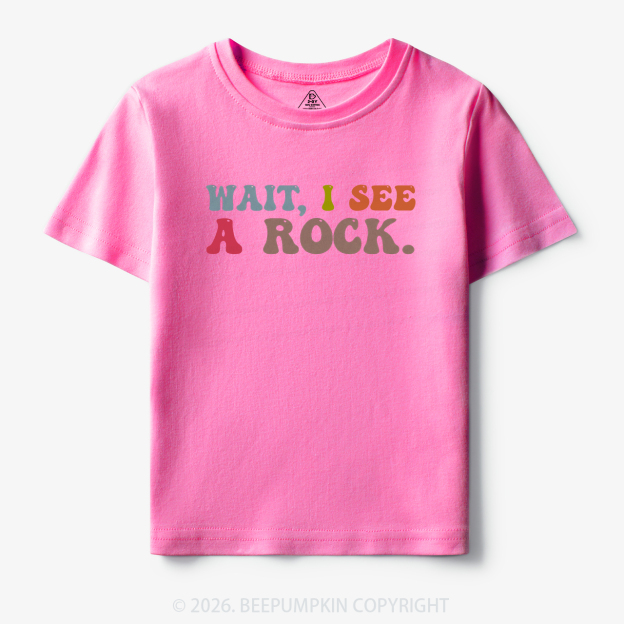 Wait I See a Rock Toddler&Kid's Tees