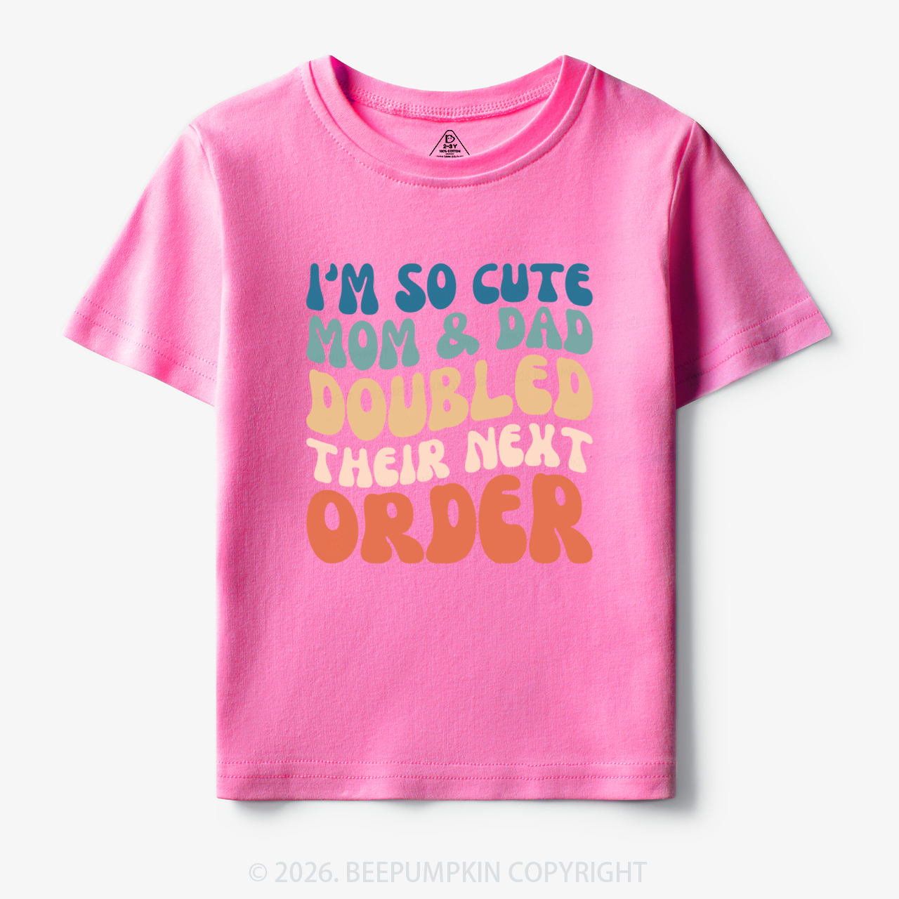 I'm So Cute Mommy And Daddy Doubled Their Next Order Toddler&Kid's Tees