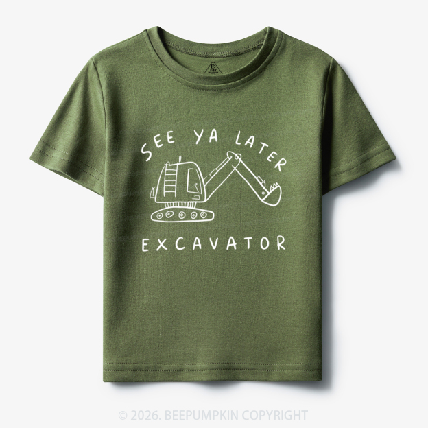 See Ya Later Excavator Construction Toddler&Kid's Tees