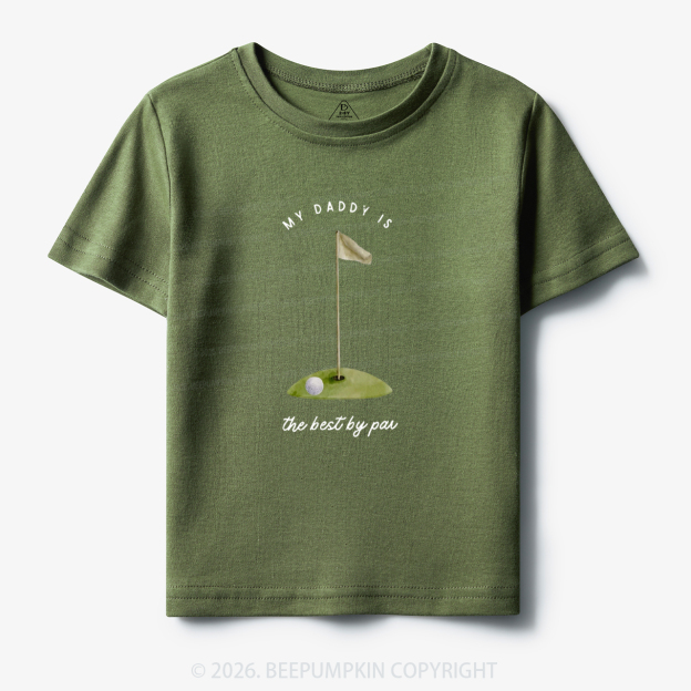 My Daddy Is the Best By Par Toddler&Kid's Tees