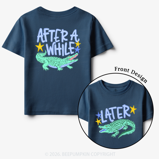 Later Gator After A While Crocodile Toddler&Kid's Tees