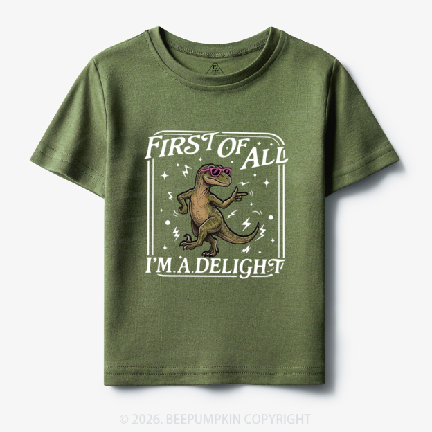 First of All I'm a Delight Funny Dinosaur Toddler&Kid's Tees