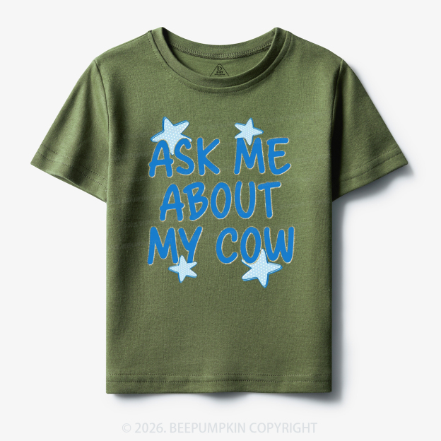 Ask Me About My Cow Toddler&Kid's Tees