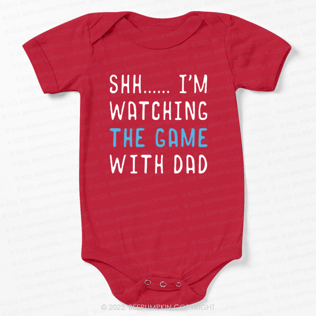 Shh I'm watching The Game With Dad Bodysuit For Baby