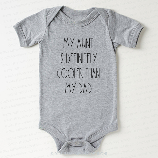 My Aunt Is Definitely Cooler Than My Dad Bodysuit For Baby