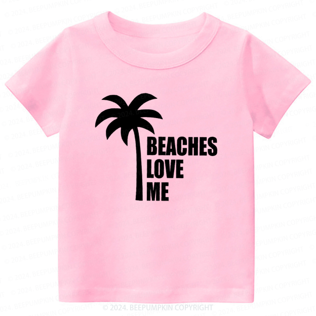 Beaches Love Me Toddler&Kids Tees 