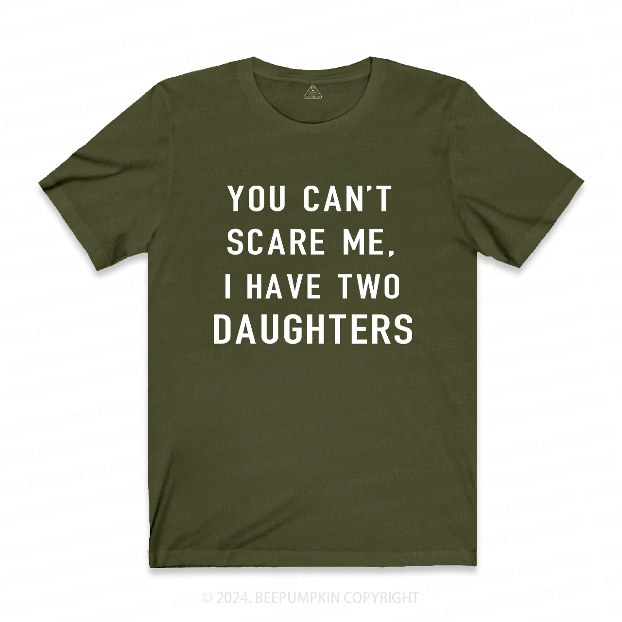You Cant Scare Me, I have Two Daughters T-shirt