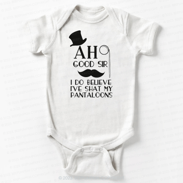 Ah Good Sir I've Shat My Pantaloons Bodysuit For Baby