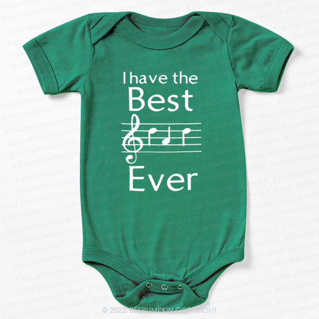 I Have The Best Ever Music Notes Bodysuit For Baby