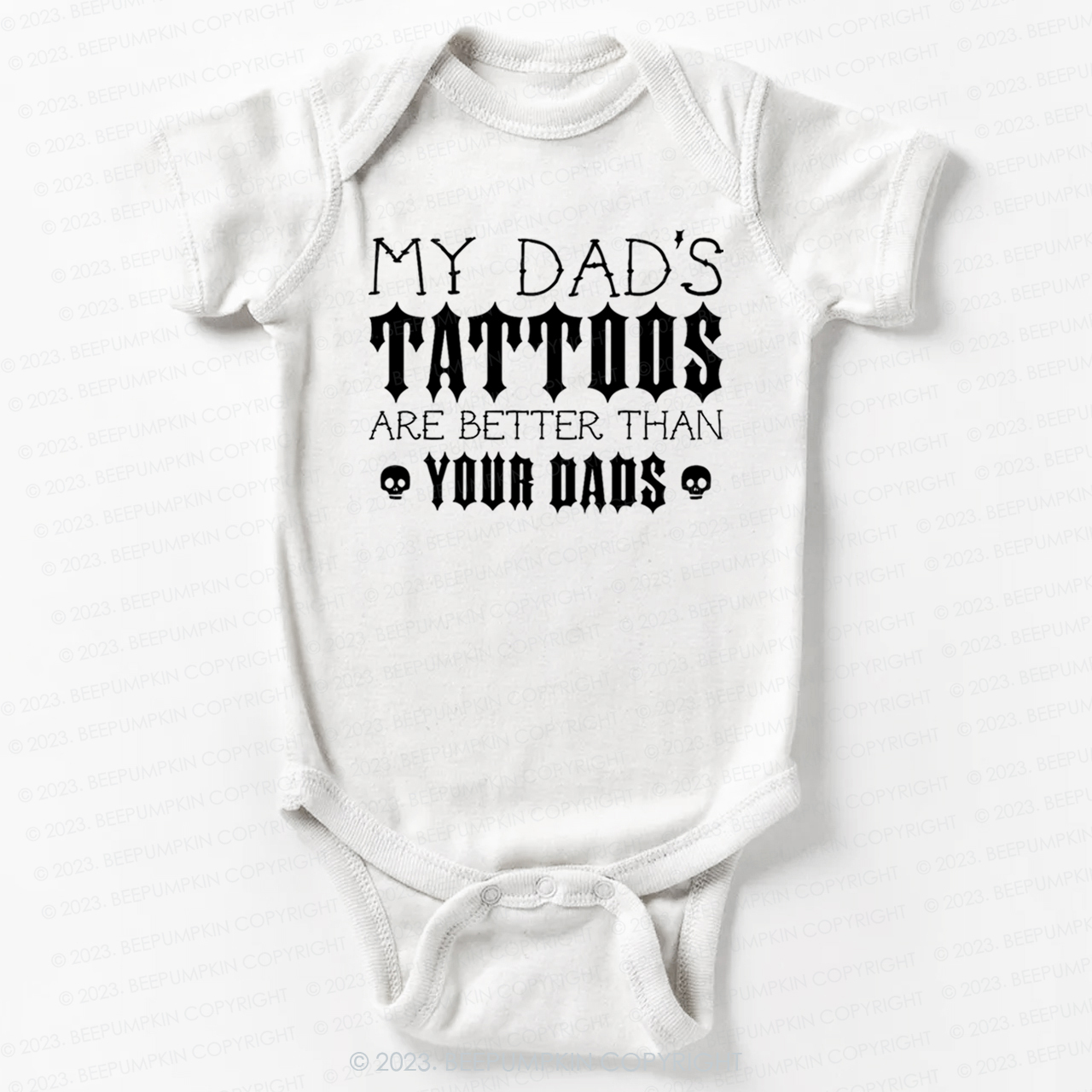 My Dad's Tattoos Are Better Than Your Dads Bodysuit For Baby