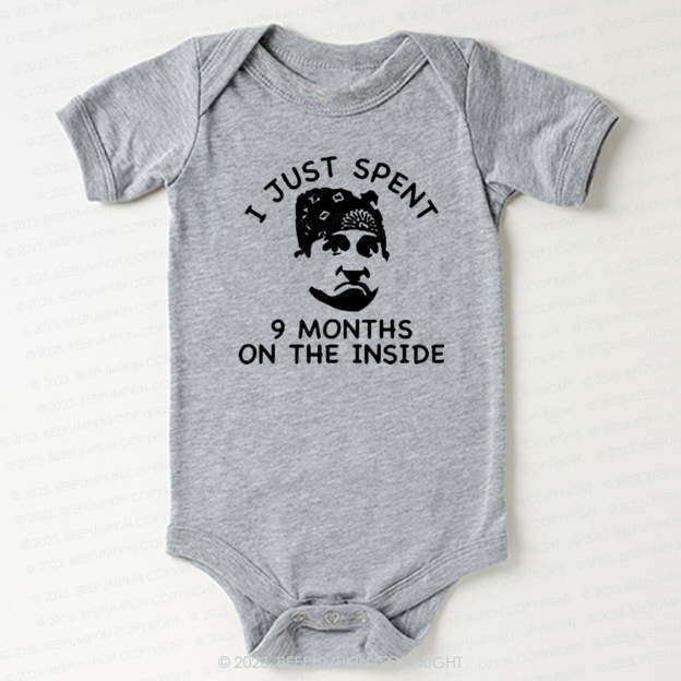 I Just Spent 9 Months On The Inside Bodysuit For Baby