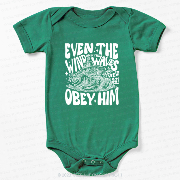 Even The Wind And The Waves Obey Him Bodysuit For Baby 
