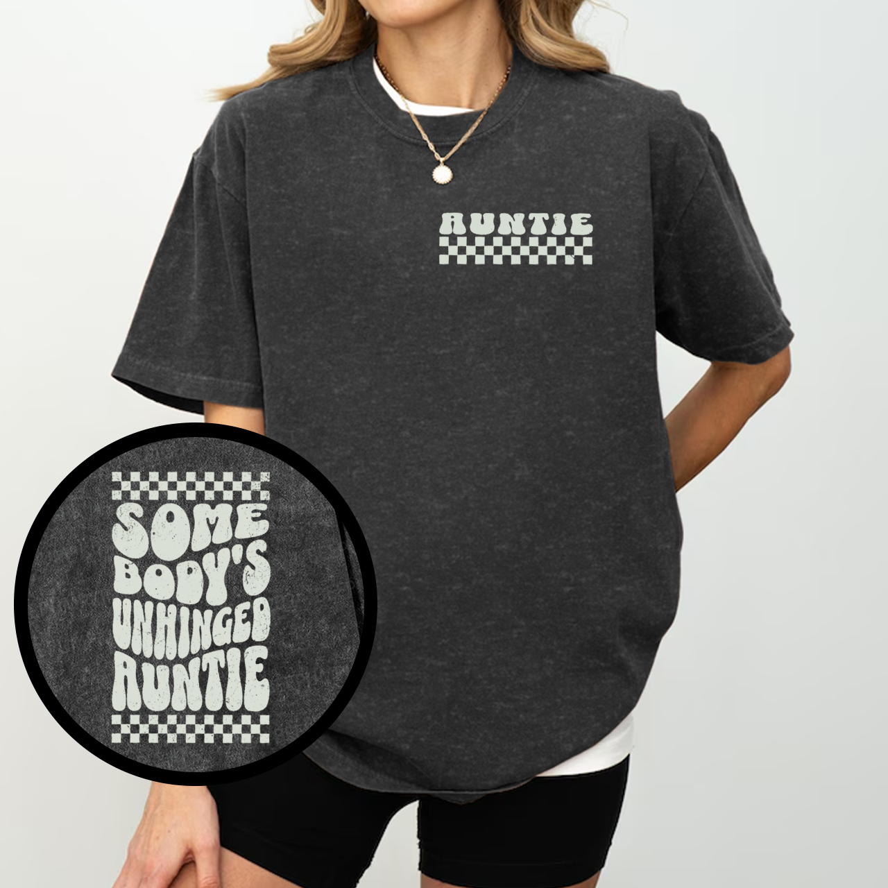 Somebody's Unhinged Auntie Washed T-Shirts 