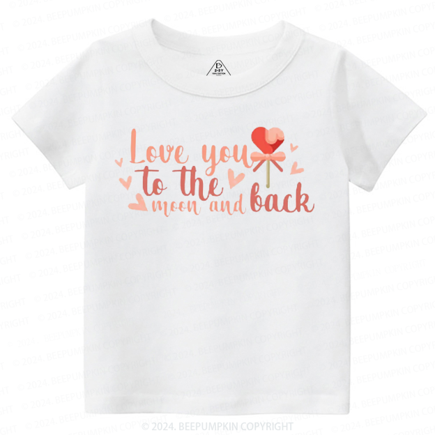 Love You To The Moon And Back Kids Shirt For Valentine
