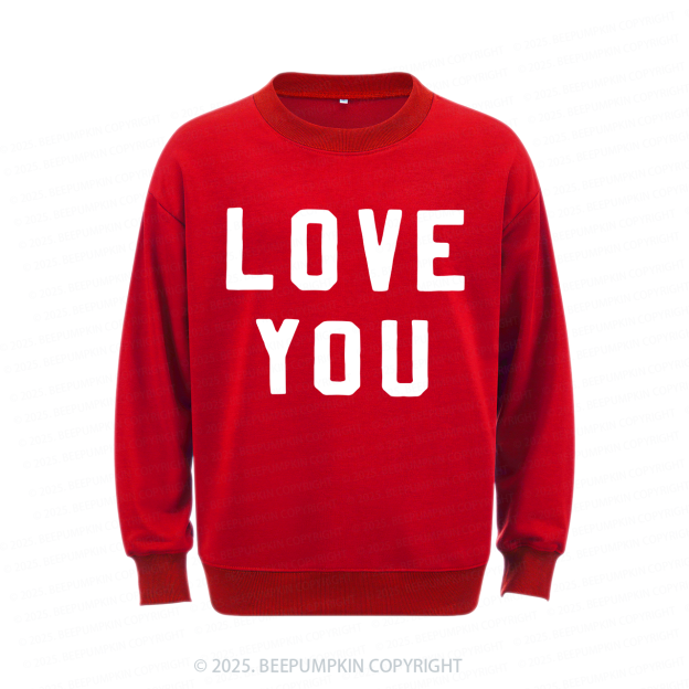 Love You Aldult Sweatshirt