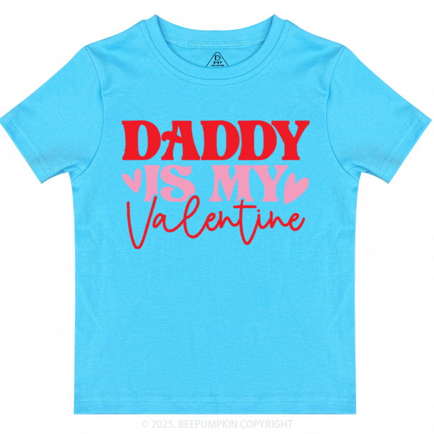 Daddy Is My Valentine Toddler&Kid's Tees Beepumpkin