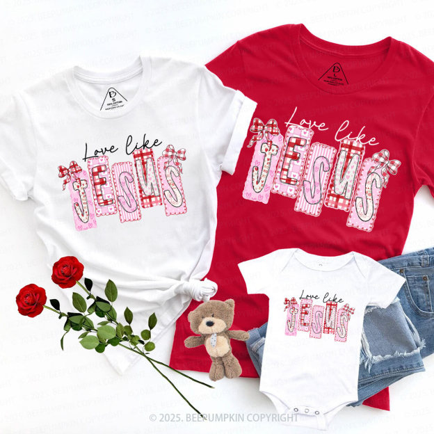 Love Like Jesus Valentine's Day Family Shirt
