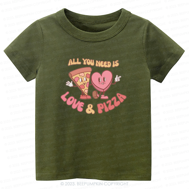 All You Need is Love and Pizza -Toddler Tees
